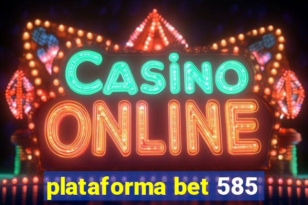 plataforma bet 585